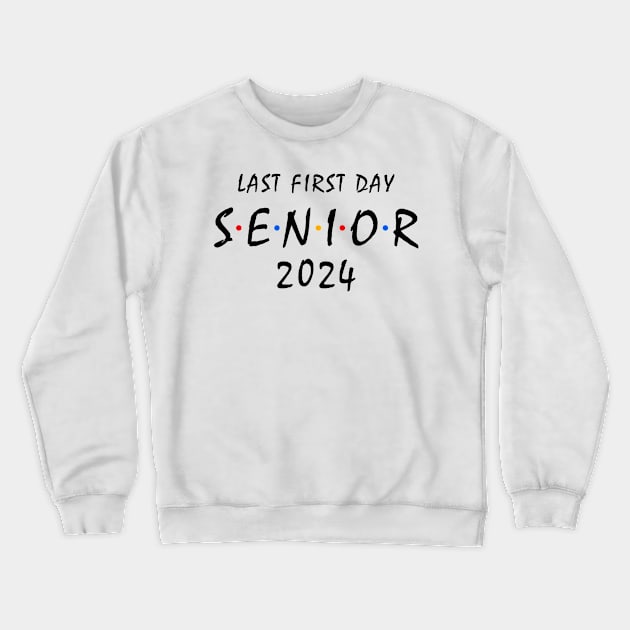 Last First Day Class of 2024 Funny Seniors 2024 Crewneck Sweatshirt by KsuAnn